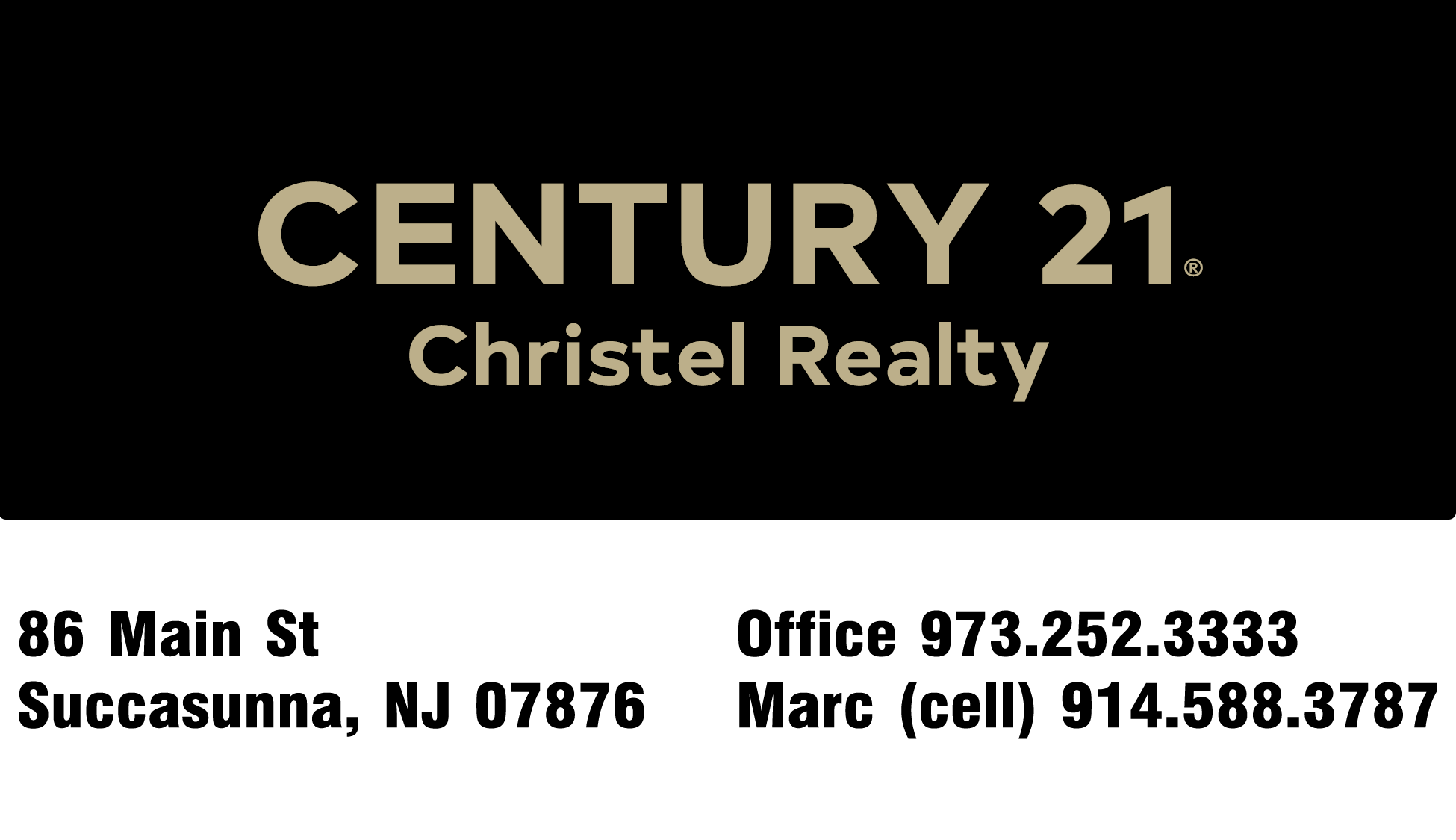 Century 21 Professional Realty, 86 Main St, Succasunna, NJ 07876. Call Marc at 914-588-3787. 